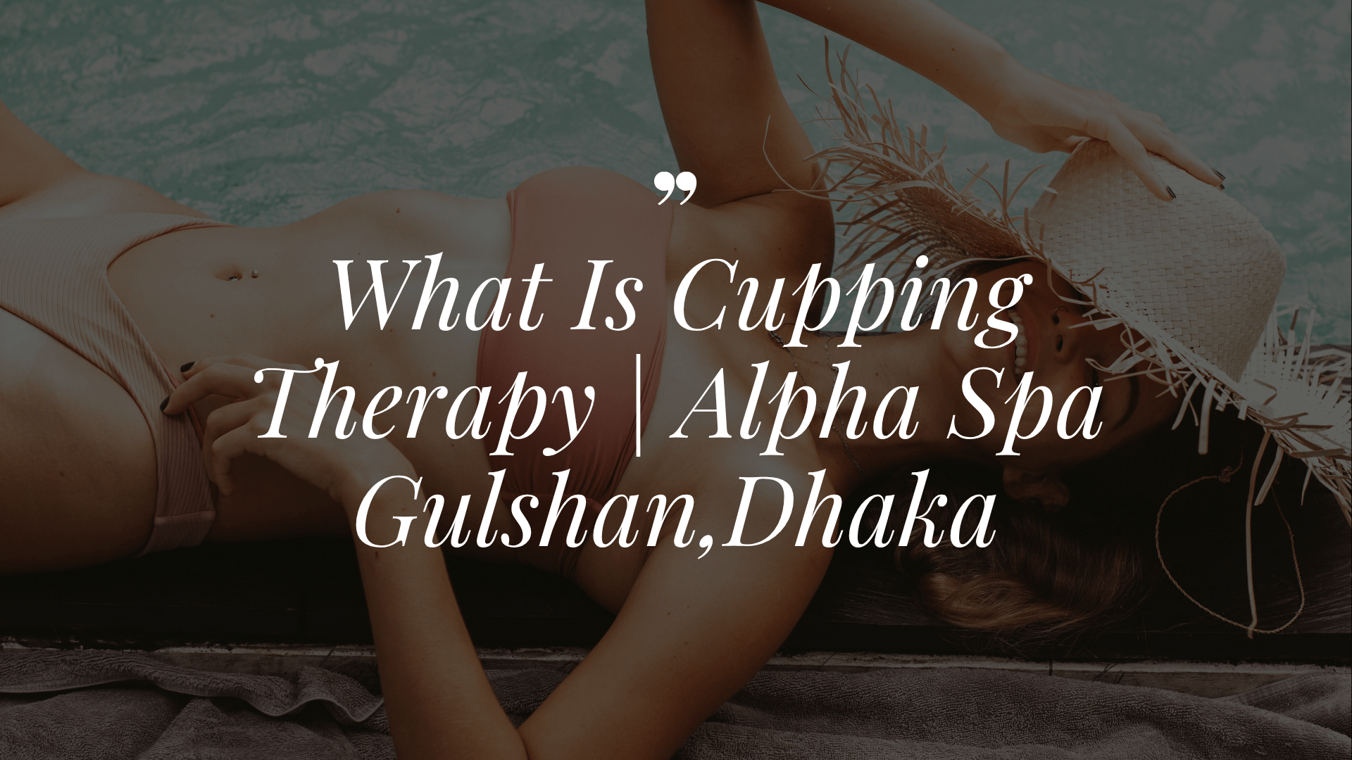 What Is Cupping Therapy? | Alpha Spa Gulshan, Dhaka